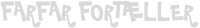 Farfar Fort&aelig;ller